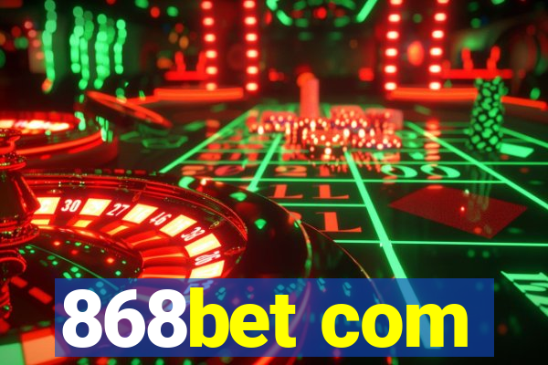 868bet com